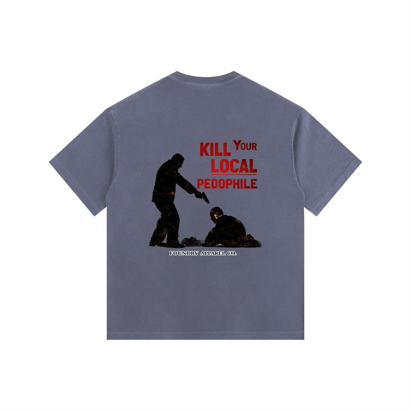 “KILL YOUR LOCAL PEDOPHILE” Tee