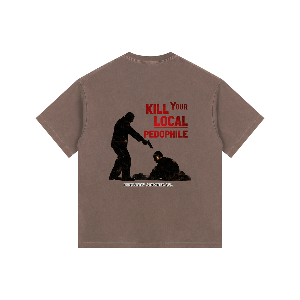 “KILL YOUR LOCAL PEDOPHILE” Tee