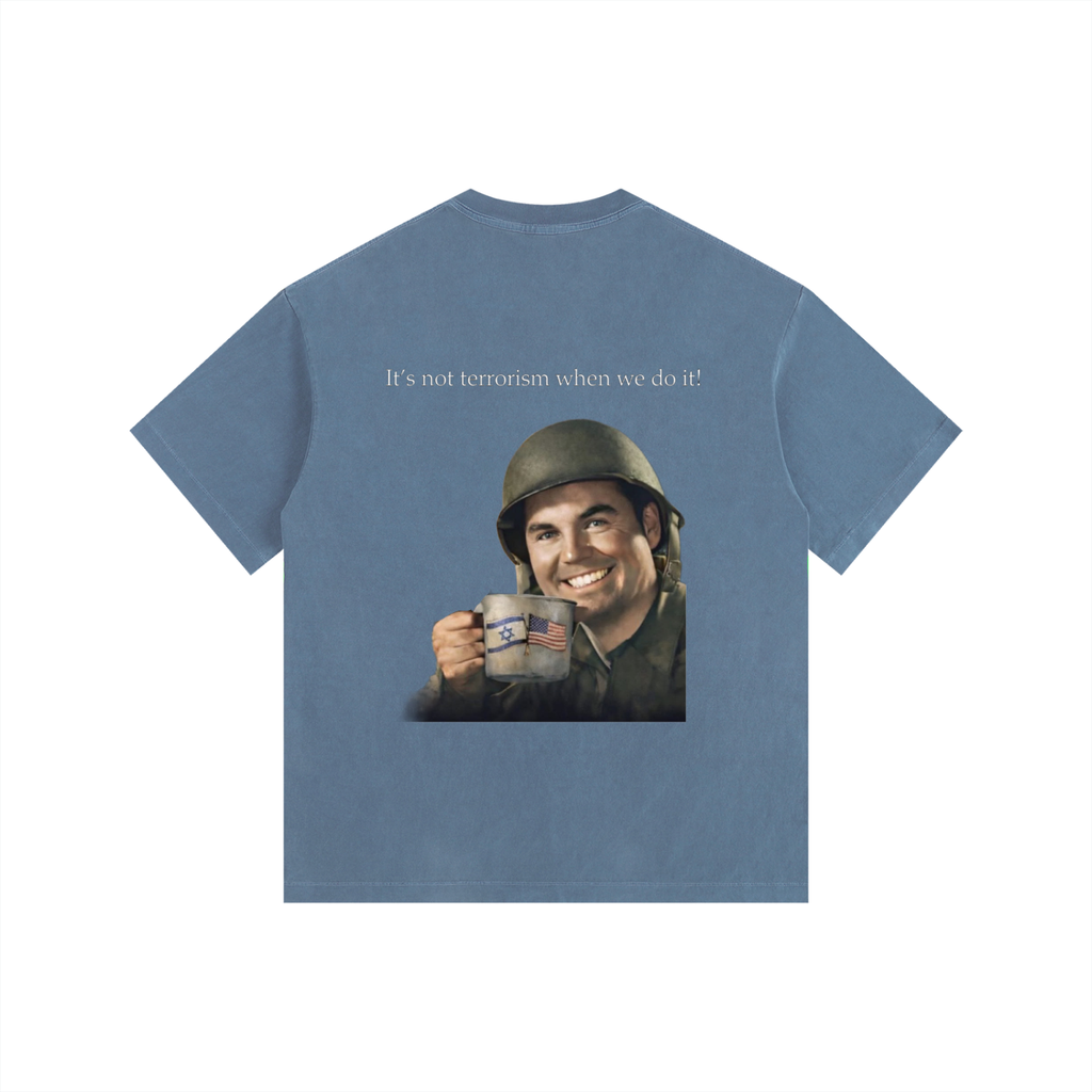 “It’s not terrorism when we do it!” Tee