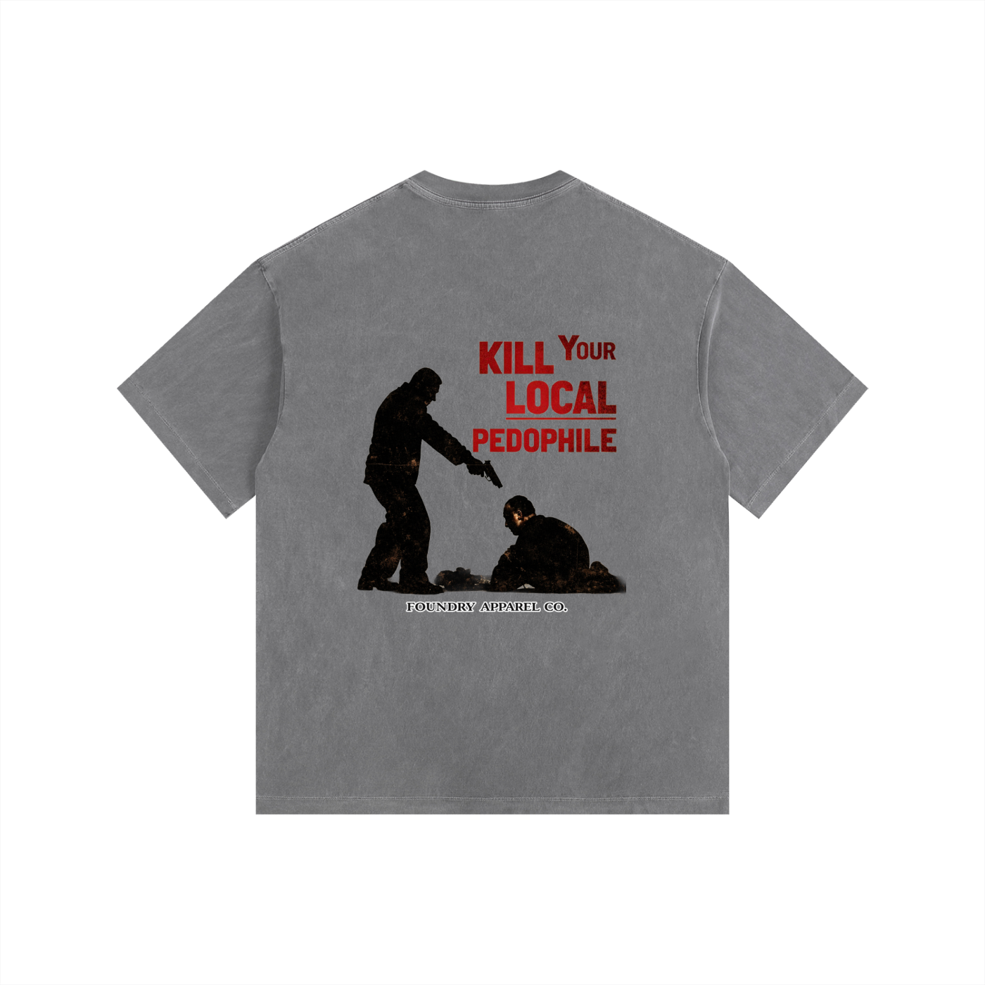 “KILL YOUR LOCAL PEDOPHILE” Tee