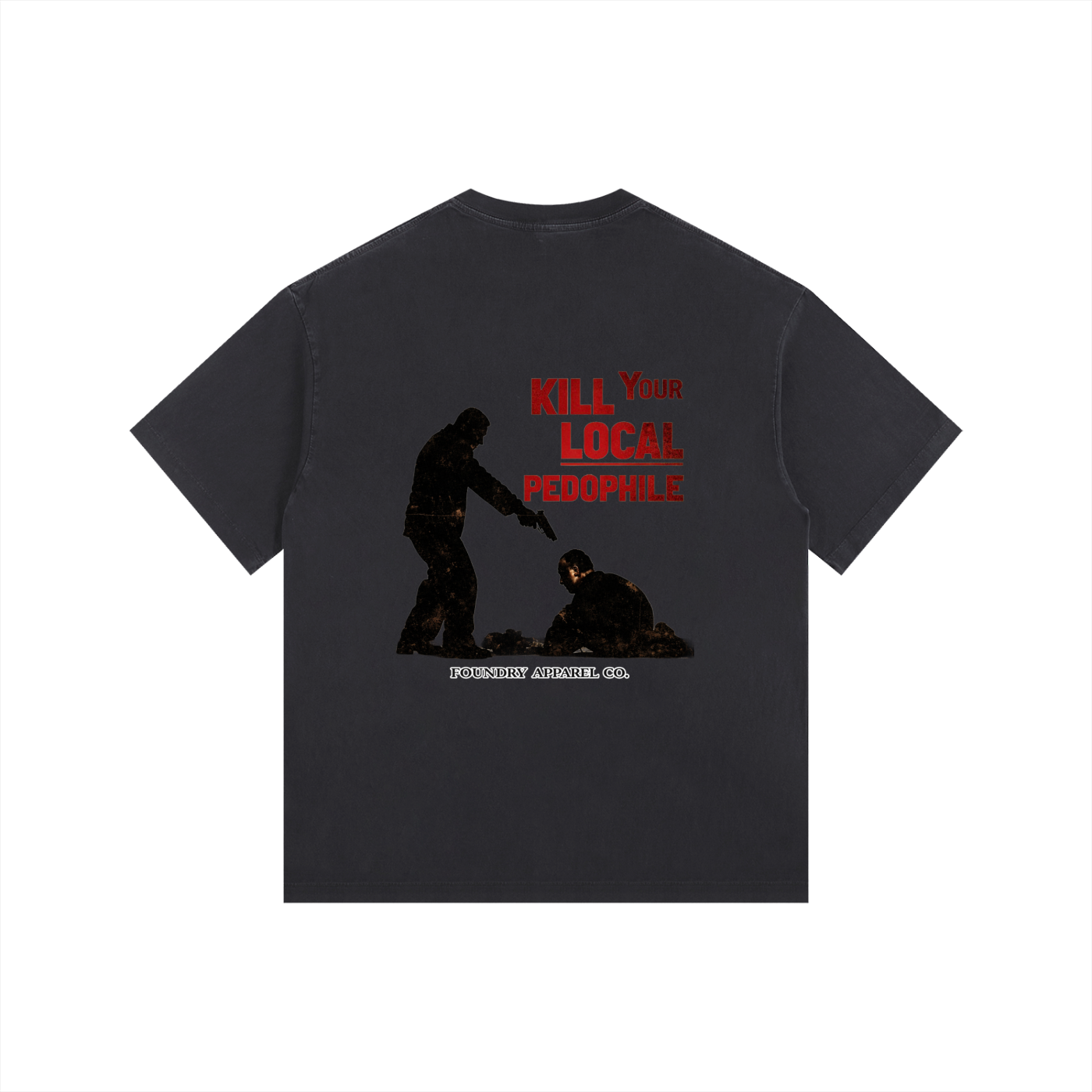 “KILL YOUR LOCAL PEDOPHILE” Tee