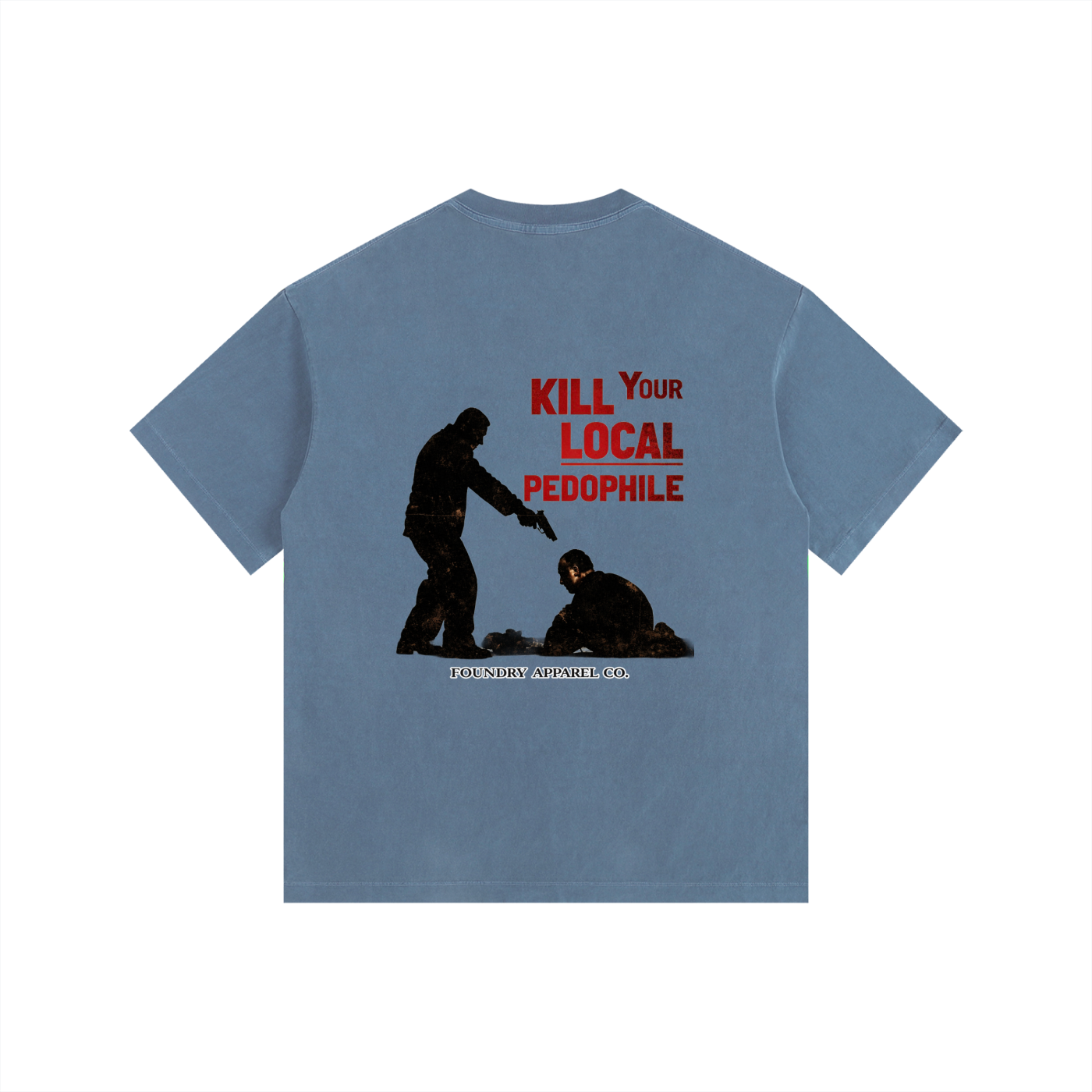 “KILL YOUR LOCAL PEDOPHILE” Tee